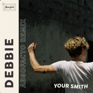 ดาวน์โหลดและฟังเพลง Debbie (Absofacto Remix) พร้อมเนื้อเพลงจาก Your Smith