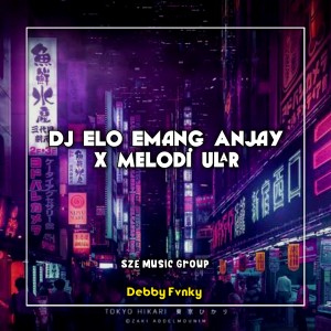 Dengarkan DJ Elo Emang Anjay / Melodi Ular (Remix) lagu dari DEBBY FVNKY dengan lirik