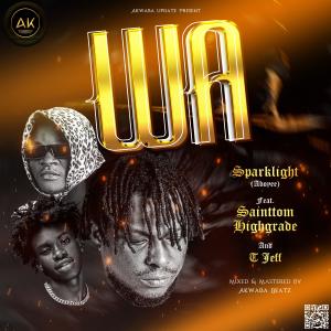 ดาวน์โหลดและฟังเพลง WA(feat. Sainttom Highgrade & T Jeff) พร้อมเนื้อเพลงจาก Sparklight Aboyee