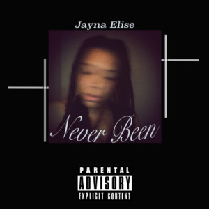 收聽Jayna Elise的Never Been (Explicit)歌詞歌曲