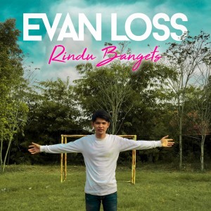 收聽Evan Loss的Rindu Bangets歌詞歌曲