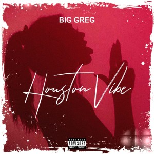 Album Houston Vibe (Explicit) from Big Greg