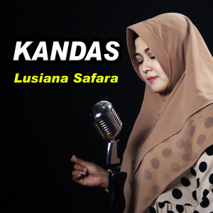 收听Lusiana Safara的Kandas歌词歌曲