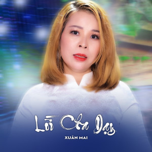 Listen to Lời Cha Dạy song with lyrics from Xuân Mai