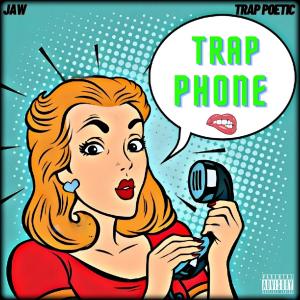 อัลบัม Trap Phone (feat. Trap Poetic) (Explicit) ศิลปิน Jaw
