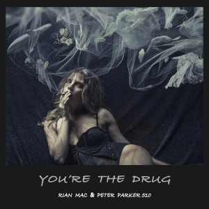 收听Rian Mac的You're the Drug歌词歌曲