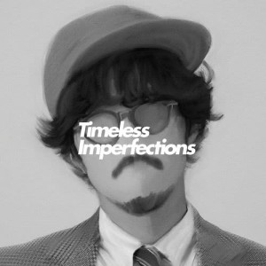 อัลบัม Timeless Imperfections [Side-B] ศิลปิน THE CHARM PARK