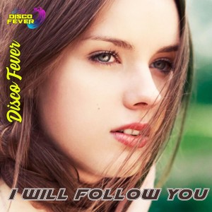 Disco Fever的专辑I Will Follow You