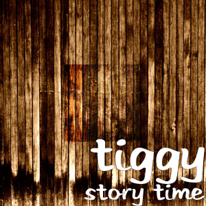 ดาวน์โหลดและฟังเพลง Story Time พร้อมเนื้อเพลงจาก Tiggy