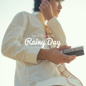 อัลบัม Rainy Day - Single ศิลปิน Sugar Disco Club