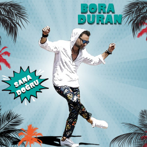 ดาวน์โหลดและฟังเพลง Sana Doğru พร้อมเนื้อเพลงจาก Bora Duran