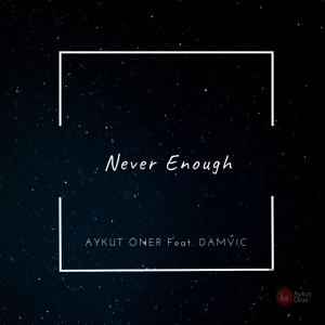 Album Never Enough (feat. Damvic) from Aykut Öner