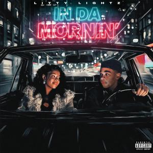Litty Lightz的專輯In Da Mornin' (Explicit)