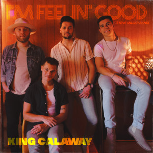 อัลบัม I'm Feelin' Good (Steve Miller Band) ศิลปิน King Calaway