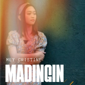 Dengarkan Madingin lagu dari Mey Cristine dengan lirik