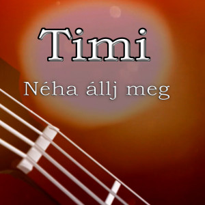 Timi的專輯Néha állj meg