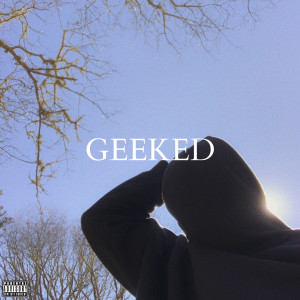 ดาวน์โหลดและฟังเพลง Geeked (Explicit) พร้อมเนื้อเพลงจาก T-Cap