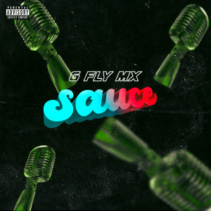 ดาวน์โหลดและฟังเพลง Sauce พร้อมเนื้อเพลงจาก G Fly MX
