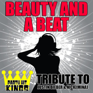 ดาวน์โหลดและฟังเพลง Beauty and a Beat (Tribute to Justin Bieber & Nicki Minaj) พร้อมเนื้อเพลงจาก Party Hit Kings