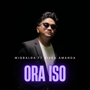 Album ORA ISO oleh Miqbal GA