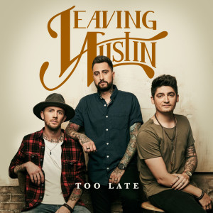 收聽Leaving Austin的Too Late歌詞歌曲