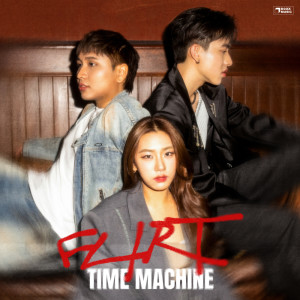 Dengarkan lagu TIME MACHINE nyanyian FLIRT dengan lirik