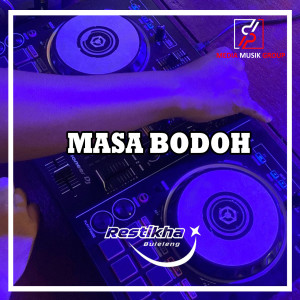 Masa Bodoh ( BREAKBEAT ) dari Restikha Buleleng