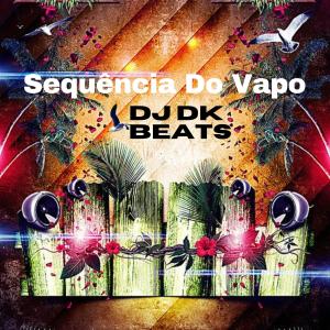收聽DJ DK Beats的Sequencia Do Vapo (Explicit)歌詞歌曲