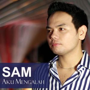 Listen to Aku Mengalah song with lyrics from Sam