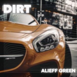 收聽Alieff Green的Dirt (Explicit)歌詞歌曲