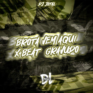 收聽DJ JOTA L的Brota Vem Aqui X Beat Gravudo (Explicit)歌詞歌曲