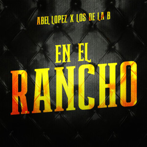 Listen to En el Rancho song with lyrics from Abel López