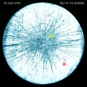 The Duke Spirit的專輯Melt By The Morning