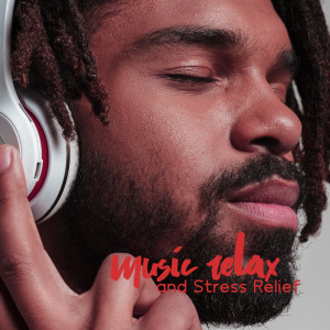 Album Music Relax and Stress Relief (Overcome Depression, Calming Music, Insomnia Relief) from 