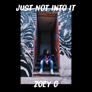 Listen to Just Not into It song with lyrics from Zoey G