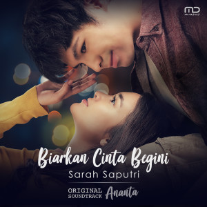 收听Sarah Saputri的Biarkan Cinta Begini (From "Ananta")歌词歌曲