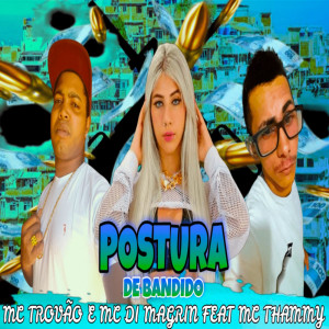 Dengarkan Postura de Bandido (Explicit) lagu dari MC TROVÃO dengan lirik