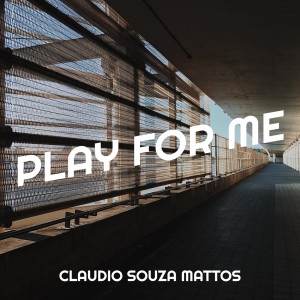 收听Claudio Souza Mattos的Play for Me (Explicit)歌词歌曲