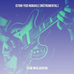Album iStori Yiso Nobuhle (Instrumental) oleh TEAM NKALAKATHA
