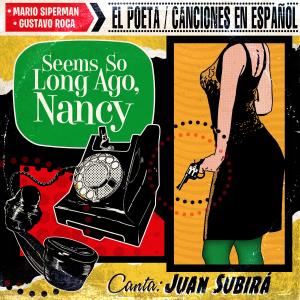 El Poeta canciones En Español的專輯Seems So Long Ago, Nancy (feat. Juan Subira)