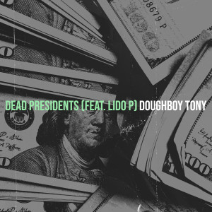 Listen to Dead Presidents (Explicit) song with lyrics from Doughboy Tony