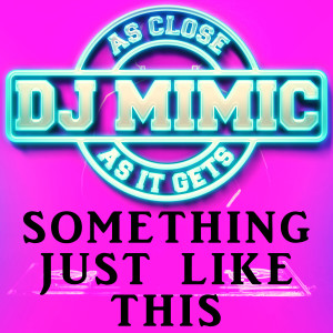 收聽DJ Mimic的Something Just Like This (Originally Performed by The Chainsmokers & Coldplay) [Instrumental Karaoke Version]歌詞歌曲