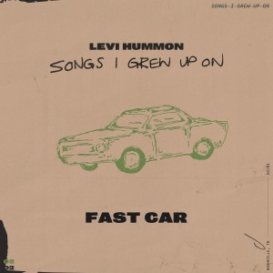 收聽Levi Hummon的Fast Car歌詞歌曲
