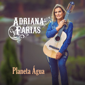 收聽Adriana Farias的Planeta Água歌詞歌曲
