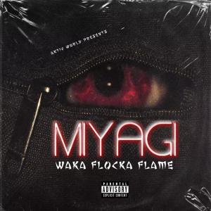 ดาวน์โหลดและฟังเพลง Miyagi (Explicit) พร้อมเนื้อเพลงจาก Aktiv World feat. Waka Flocka Flame