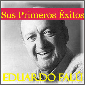 Sus Primeros Éxitos - Eduardo Falú