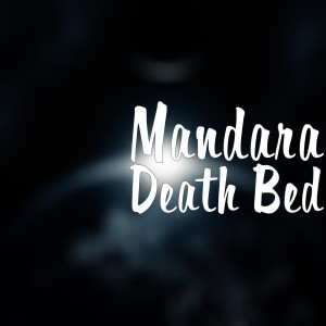 Dengarkan lagu Death Bed nyanyian Mandara dengan lirik