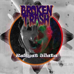 Listen to Rakyat Jilata (Explicit) song with lyrics from Broken Trash