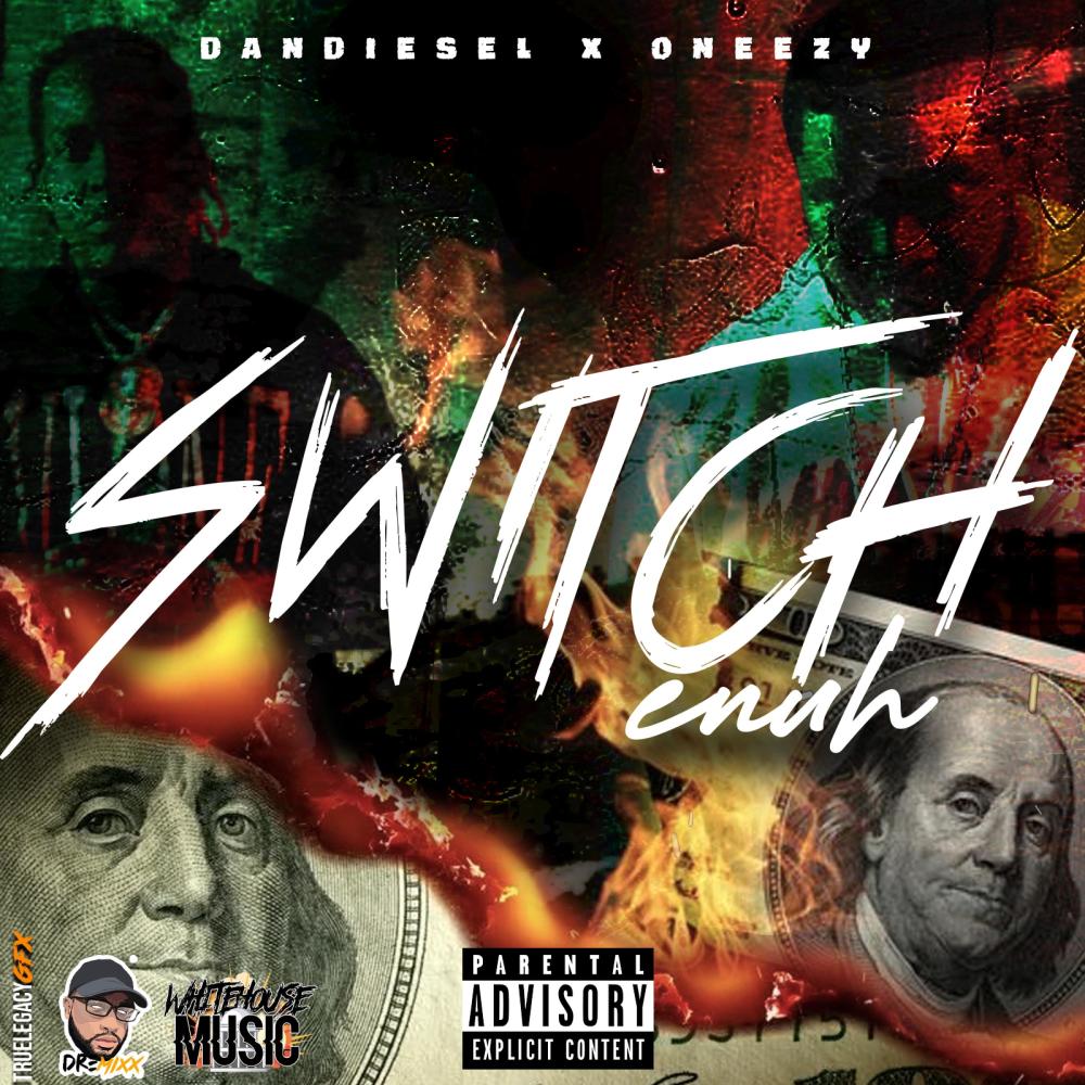 SWITCH ENUH (feat. ONEEZY) (Explicit)