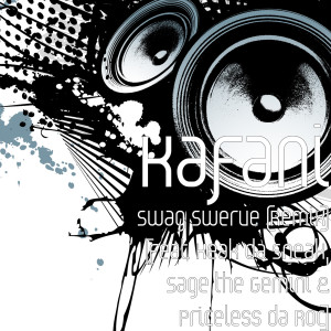 Listen to Swag Swerve (Remix) [feat. Keak da Sneak, Sage the Gemini & Priceless da Roc] (Remix|Explicit) song with lyrics from Kafani